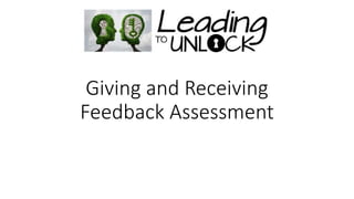 Giving and Receiving
Feedback Assessment
 