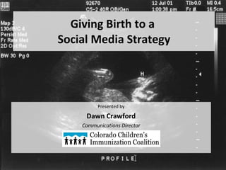 Giving Birth to a  Social Media Strategy ,[object Object],[object Object],[object Object]