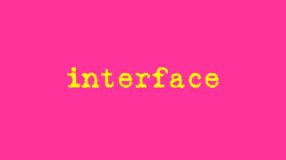 interface
 