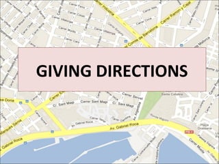 GIVING DIRECTIONS
 