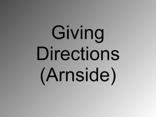 Giving
Directions
(Arnside)
 