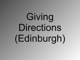 Giving
 Directions
(Edinburgh)
 