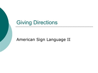 Giving Directions American Sign Language II 