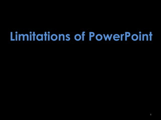 Limitations of PowerPoint4