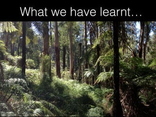 What we have learnt…
 