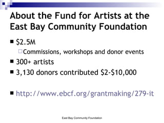 About the Fund for Artists at the East Bay Community Foundation ,[object Object],[object Object],[object Object],[object Object],[object Object]