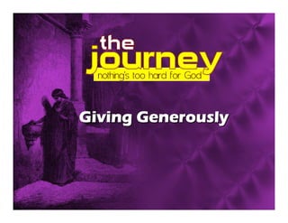 Giving Generously
 