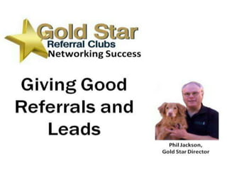 Giving good referrals and leads