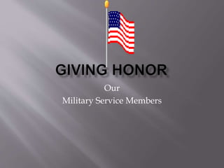 Our 
Military Service Members 
 
