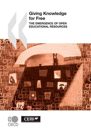 Giving Knowledge
for Free
THE EMERGENCE OF OPEN
EDUCATIONAL RESOURCES
 