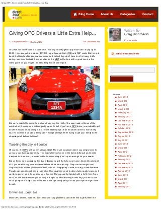 Giving OPC drivers a little extra help | DirectAsia.com Blog
http://www.directasia.com/blog/car/giving-opc-drivers-a-little-extra-help/[14/06/2013 21:27:57]
By Craig Hindmarsh on 29 / 01 / 2013 No Comments Yet
Giving OPC Drivers a Little Extra Help…
Off peak car owners are a lucky bunch. Not only do they get to pay less road tax (by up to
$500), they also get a rebate of $17,000 to put towards their COE and ARP costs. But the real
benefit, at least as far as some are concerned, is that they don’t have to sit in heavy traffic
during rush hour. Instead they can relax on the MRT or the bus, with a good novel, a fun
video game or, just maybe, an absorbing end of year report.
But our loveable Weekend Cars also let us enjoy the thrill of the open road, at times of the
week when the roads are indeed pretty open. In fact, if you’re an OPC driver, you probably get
to see the world of motoring in a far more flattering light than those who drive to work every
day. No worries at all about being late – except perhaps when trying to get your family to the
shopping mall before it closes!
Tackling the day e-licence
Of course, the OPC set-up isn’t always ideal. There are occasions when you simply have to
use your car during peak times – for example if someone in the family falls sick and needs
transport to the doctor, or when public transport simply isn’t quick enough for your needs.
But on these rare occasions, the day e-licence is just the ticket, as it were. Currently priced at
$20, you need to buy your e-licence before 23:59 the next day. They can be bought from
SingPost /AAS outlets (Automobile Association of Singapore), online or using a mobile device.
People can sometimes be in a rush when they suddenly need to drive during peak hours, so it
can be easy to forget to organise an e-licence. But you can be landed with a hefty fine if you
don’t, so ask those around you to bring the topic up before midnight next day; you won’t turn
into a pumpkin if it slips your mind, but those crystal slippers you had your eye on might have
to wait.
Drive less, pay less
Most OPC drivers, however, don’t encounter any problems, and often find it gives them the
Subscribe to RSS Feed
Search
Archives
June 2013
May 2013
April 2013
March 2013
February 2013
January 2013
December 2012
November 2012
October 2012
September 2012
August 2012
July 2012
June 2012
May 2012
April 2012
February 2012
January 2012
December 2011
November 2011
August 2011
June 2011
May 2011
April 2011
January 2011
Blog Home About Us Categories Contact
Written By
Craig Hindmarsh
21 more posts
 