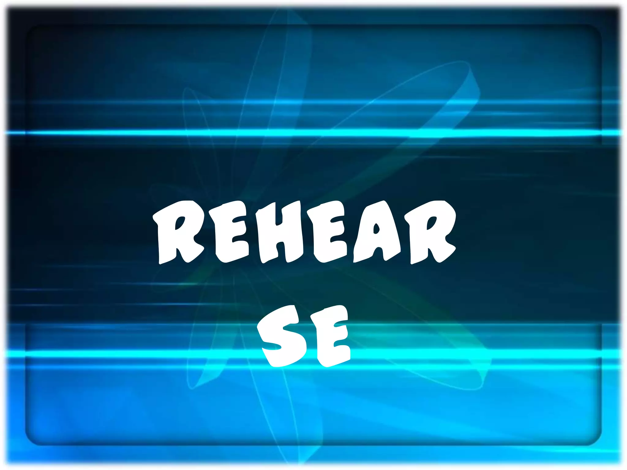 REHEAR
  SE
 