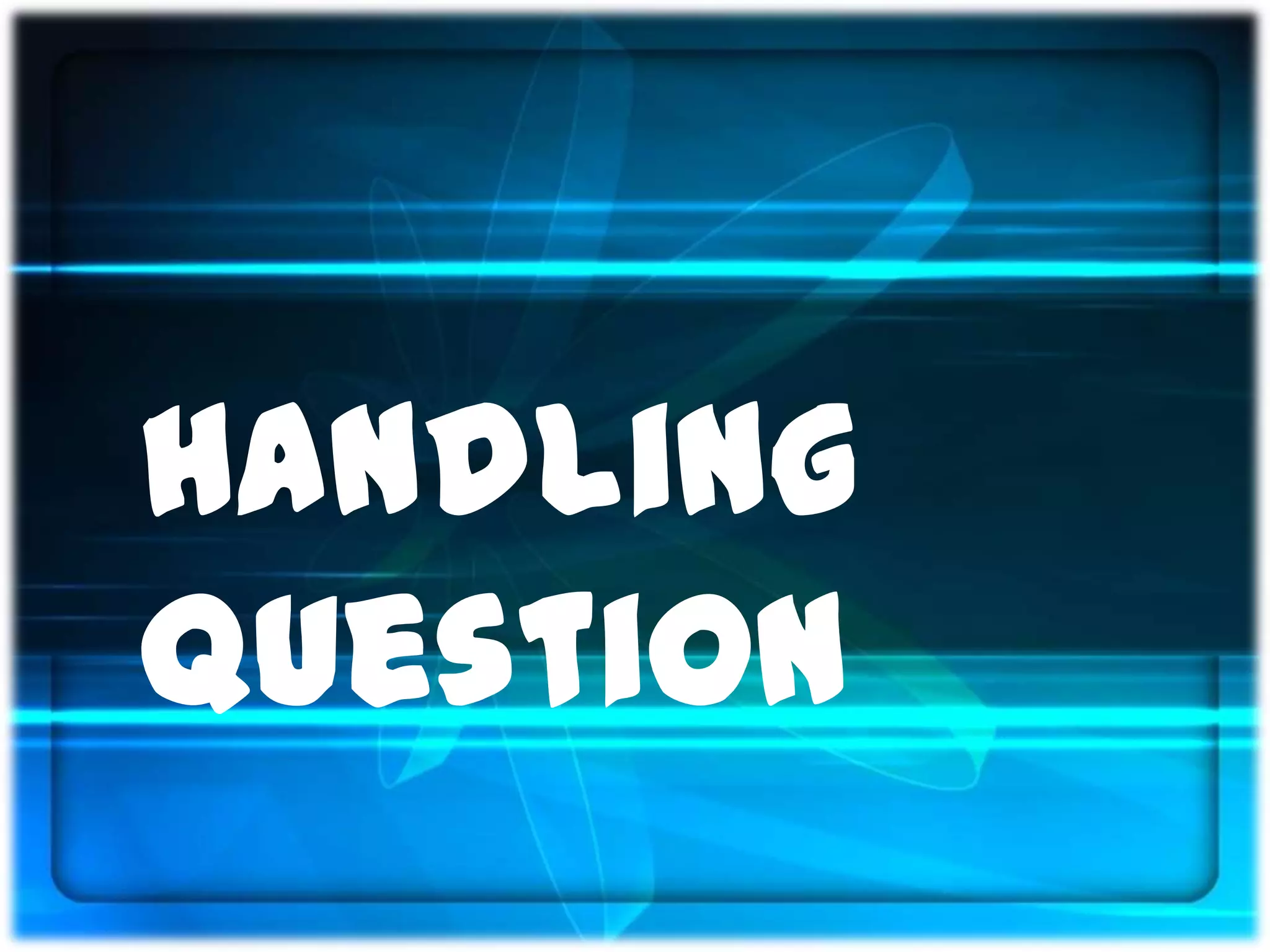 Handling
Question
 