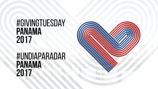#givingtuesday
panama
2017
#undiaparadar
panama
2017
 