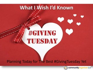 What I Wish I’d Known
Planning Today for The Best #GivingTuesday Yet
 