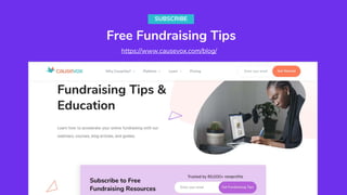 Free Fundraising Tips
SUBSCRIBE
https://www.causevox.com/blog/
 
