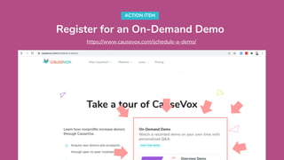 Register for an On-Demand Demo
ACTION ITEM
https://www.causevox.com/schedule-a-demo/
 