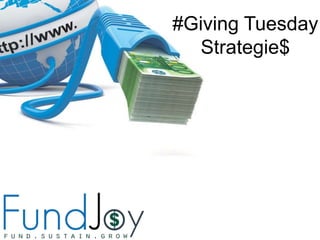 #Giving Tuesday
Strategie$
 