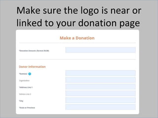 Make sure the logo is near or
linked to your donation page
 