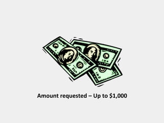 Amount requested – Up to $1,000
 