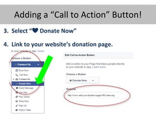 Adding a “Call to Action” Button!
3. Select “❤ Donate Now”
4. Link to your website’s donation page.
 