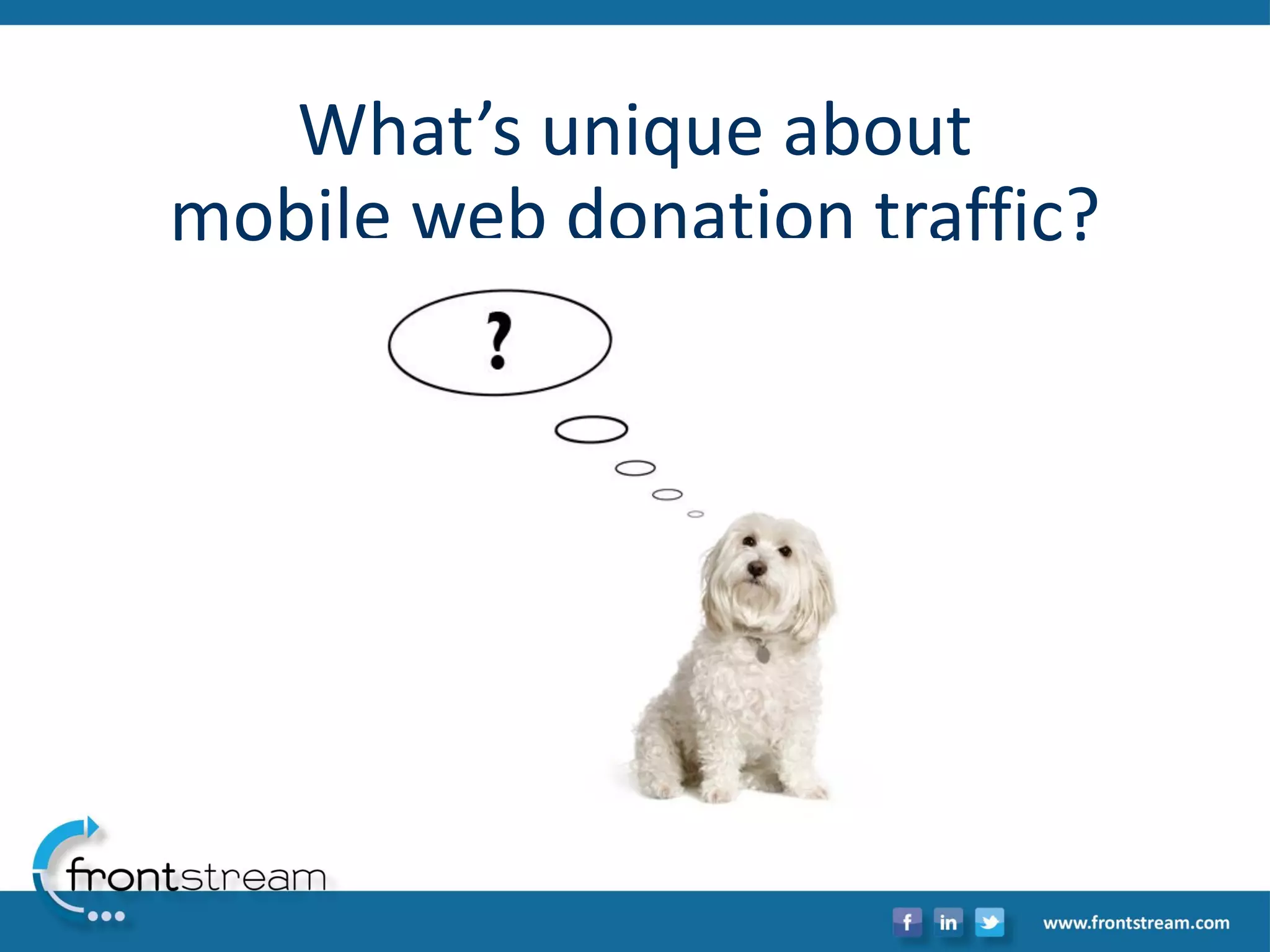 What’s unique about mobile web donation traffic?  