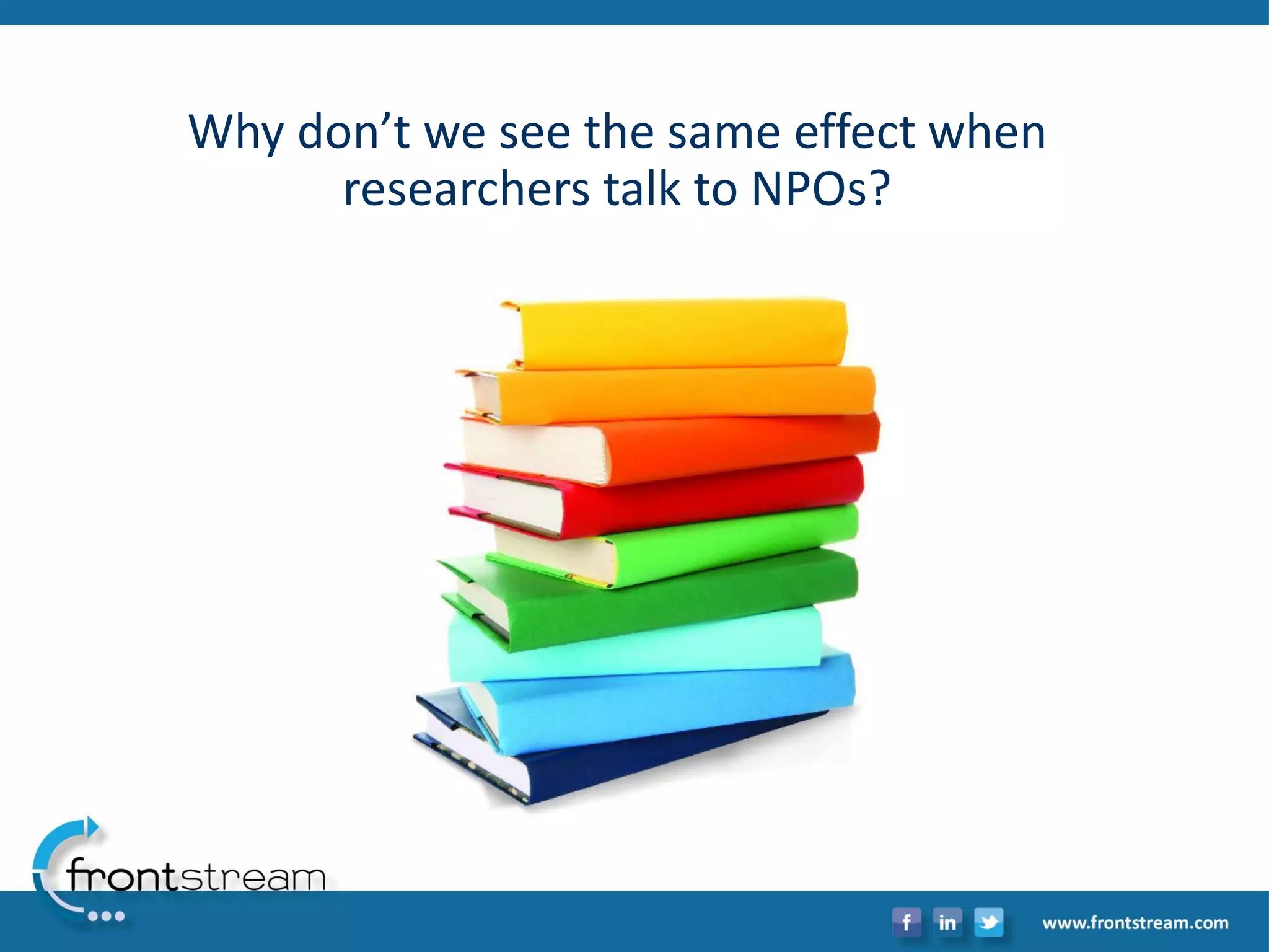 Why don’t we see the same effect when researchers talk to NPOs?  