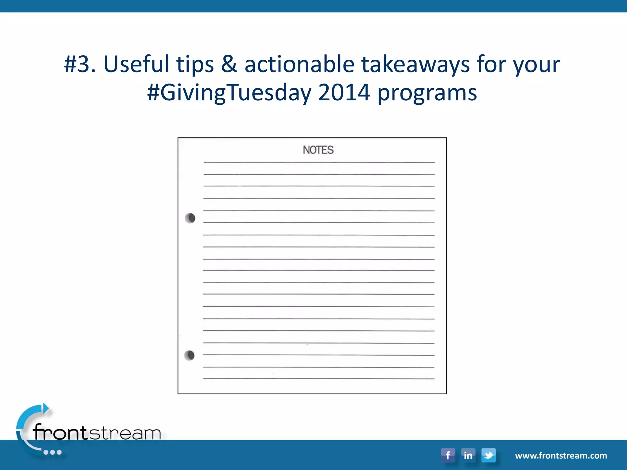 #3. Useful tips & actionable takeaways for your #GivingTuesday2014 programs  