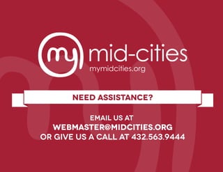 mymidcities.orgneed assistance? email us at webmaster@midcities.orgor give us a call at 432.563.9444 