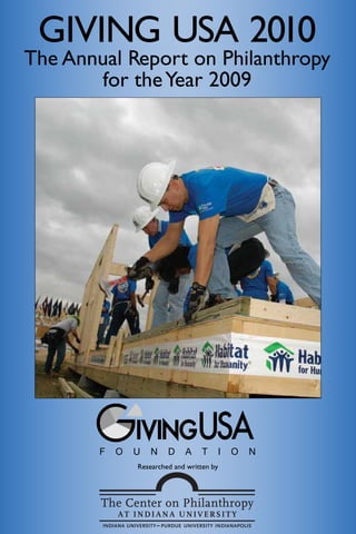 GIVING USA 2010
The Annual Report on Philanthropy
       for the Year 2009




            Researched and written by
 