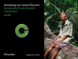Sustaining our natural flavours
Sustainable Foods Summit,
Amsterdam
June 2018
 
