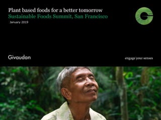 Plant based foods for a better tomorrow
Sustainable Foods Summit, San Francisco
January 2019
 