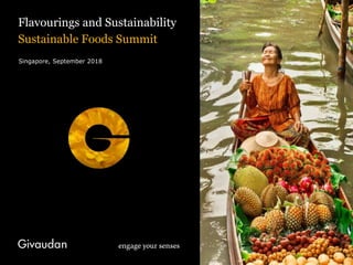 Flavourings and Sustainability
Sustainable Foods Summit
Singapore, September 2018
 