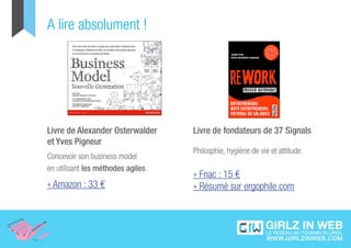 A lire absolument !




Livre de Alexander Osterwalder      Livre de fondateurs de 37 Signals
et Yves Pigneur
                                    Philosphie, hygiène de vie et attitude.
Concevoir son business model
en utilisant les méthodes agiles.
                                    » Fnac : 15 €
» Amazon : 33 €                     » Résumé sur ergophile.com
 