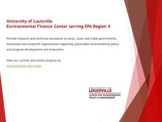 University of Louisville
Environmental Finance Center serving EPA Region 4
Provide research and technical assistance to lo...
