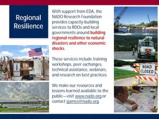 Regional
Resilience
With support from EDA, the
NADO Research Foundation
provides capacity-building
services to RDOs and lo...