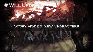 # Will Update 
Story Mode & New Characters  