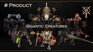 Gigantic Creatures 
# Product  
