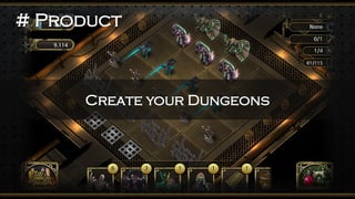 Create your Dungeons 
# Product  
