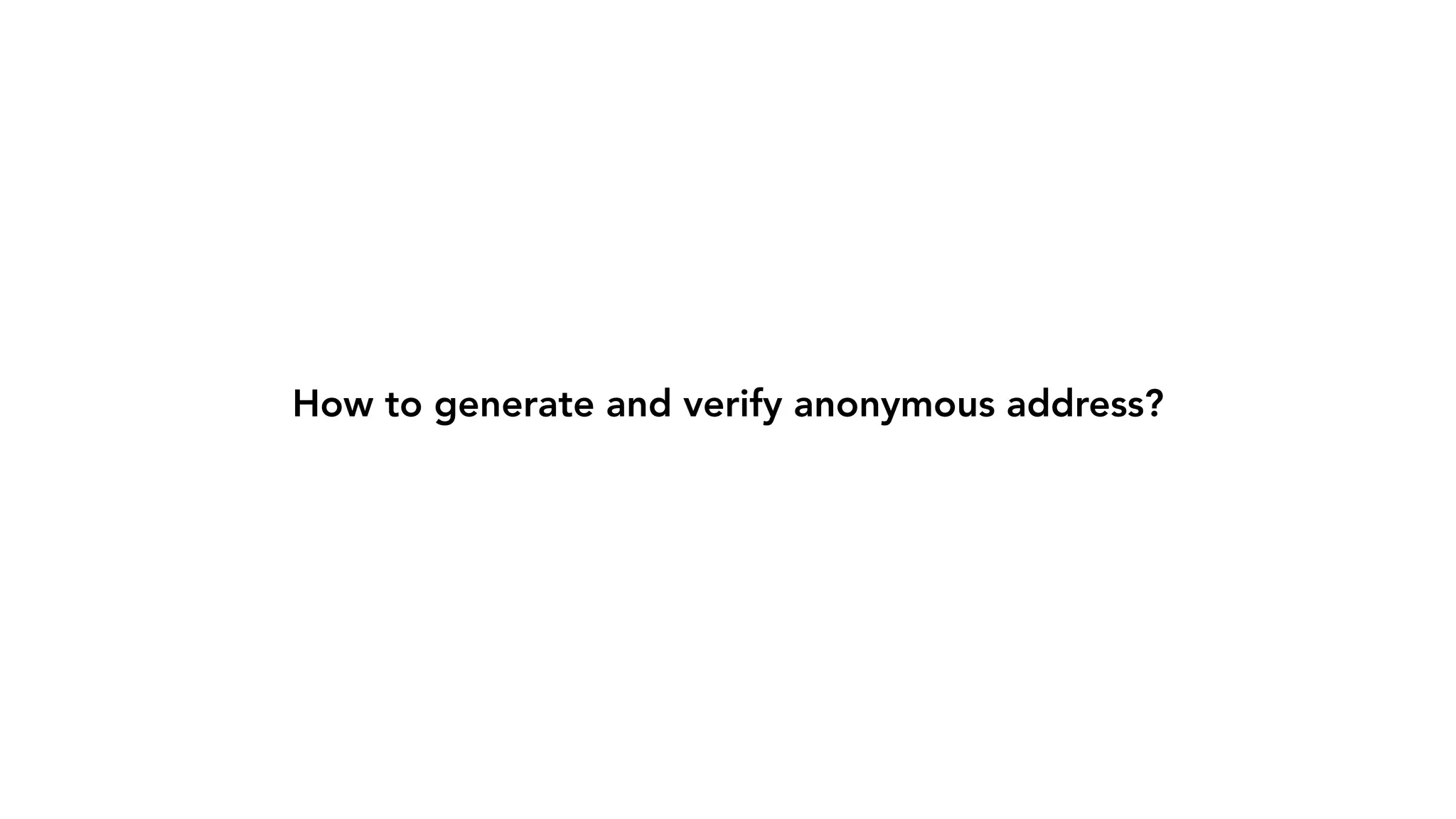 How to generate and verify anonymous address? 