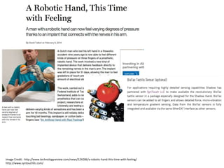 Image Credit : http://www.technologyreview.com/news/524286/a-robotic-hand-this-time-with-feeling/ http://www.syntouchllc.c...