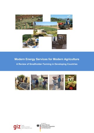 Modern Energy Services for Modern Agriculture
 A Review of Smallholder Farming in Developing Countries
 