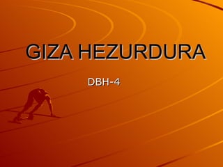 GIZA HEZURDURA DBH-4 