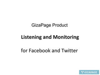 Listening and Monitoring for Facebook and Twitter   GizaPage Product 