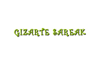GIZARTE SAREAK 