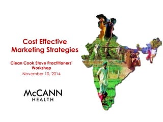 Cost Effective
Marketing Strategies
Clean Cook Stove Practitioners’
Workshop
November 10, 2014
 