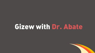 Gizew with Dr. Abate
 