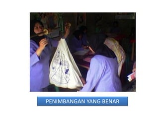 PENIMBANGAN YANG BENAR
 