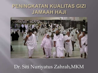Dr. Siti Nuriyatus Zahrah,MKM
 
