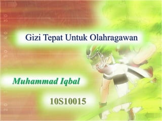 Gizi Tepat Untuk Olahragawan



Muhammad Iqbal

        10S10015
 